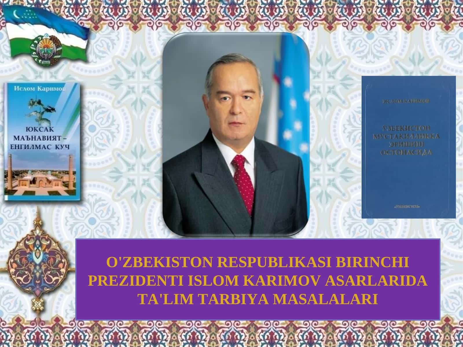 O'ZBEKISTON RESPUBLIKASI BIRINCHI PREZIDENTI ISLOM KARIMOV ASARLARIDA TA'LIM TARBIYA MASALALARI 1