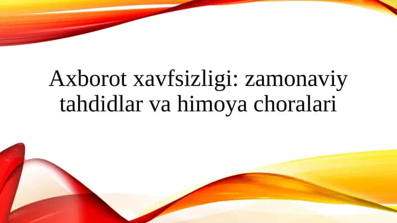 Axborot xavfsizligi zamonaviy tahdidlar va himoya choralari 1