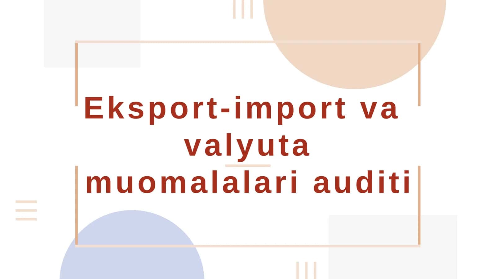 Eksport-import va valyuta muomalalari auditi 1