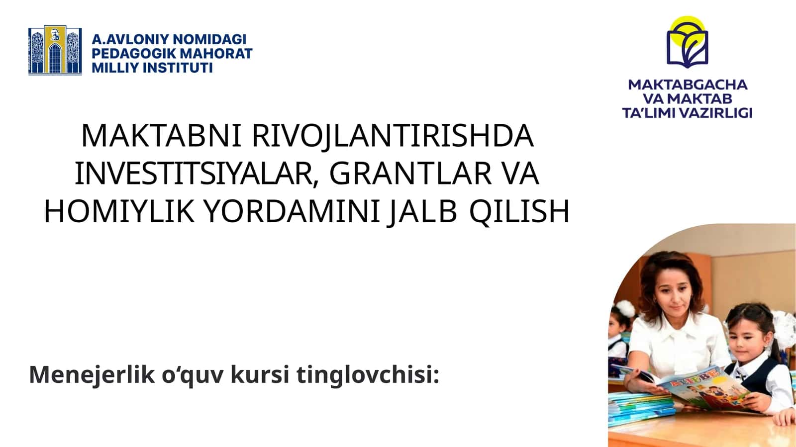 MAKTABNI RIVOJLANTIRISHDA INVESTITSIYALAR, GRANTLAR VA HOMIYLIK YORDAMINI JALB QILISH 1
