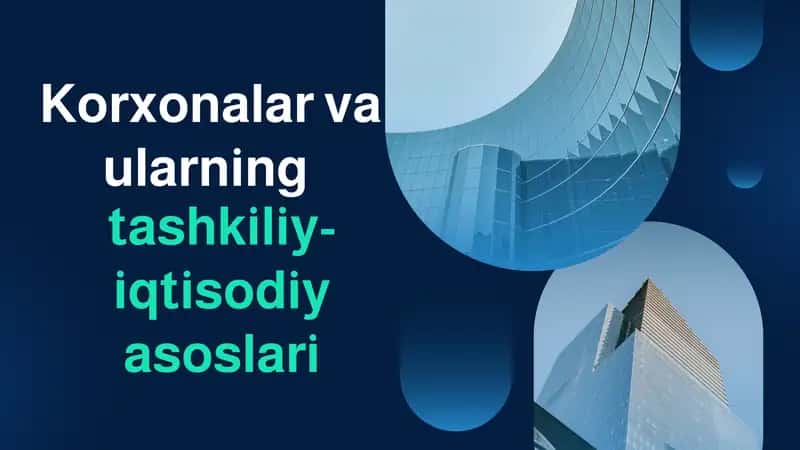 Korxonalar va ularning tashkiliy-iqtisodiy asoslari 1