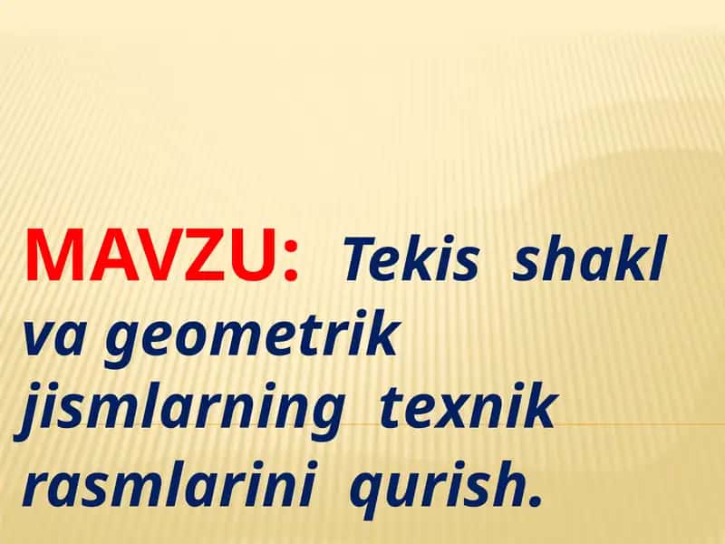 Tekisshaklvageometrikjismlarningtexnikrasmlariniqurish 1