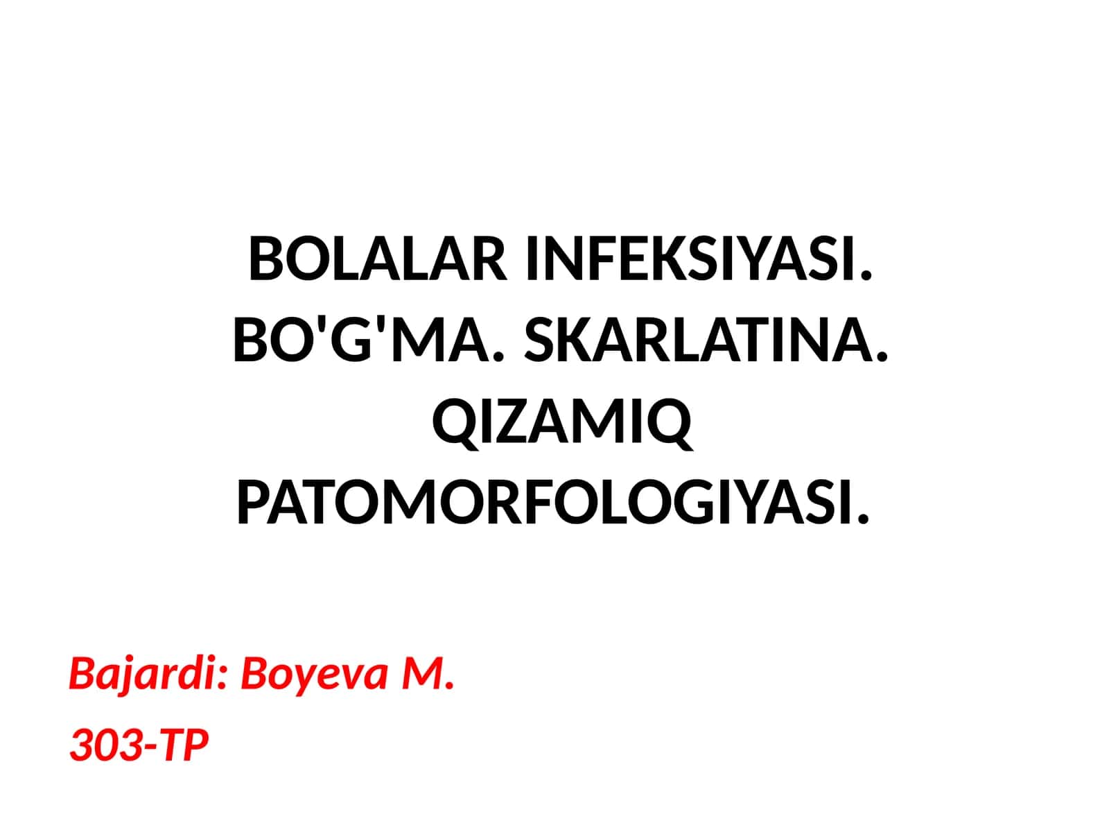 BOLALAR INFEKSIYASI. BO'G'MA. SKARLATINA. QIZAMIQ PATOMORFOLOGIYASI 1