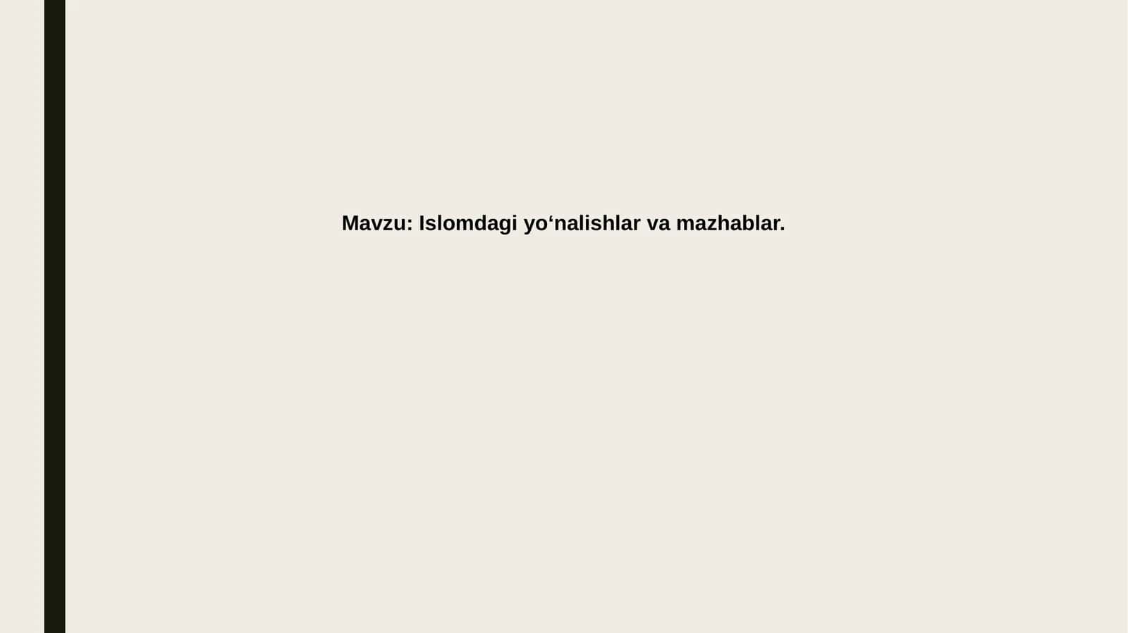 Islomdagiyoʻnalishlarvamazhablar 1