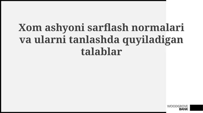 Xom ashyo sarflash me'yorlari va ularni tanlash talablari 1