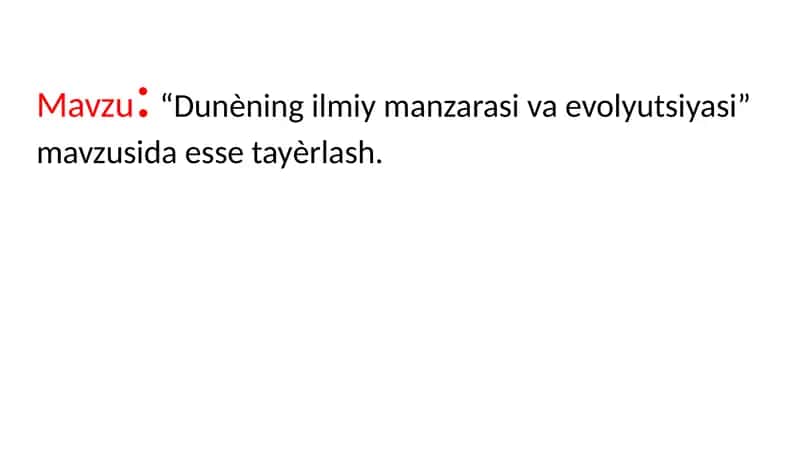 Dunѐning ilmiy manzarasi va evolyutsiyasi” mavzusida esse tayѐrlash. 1