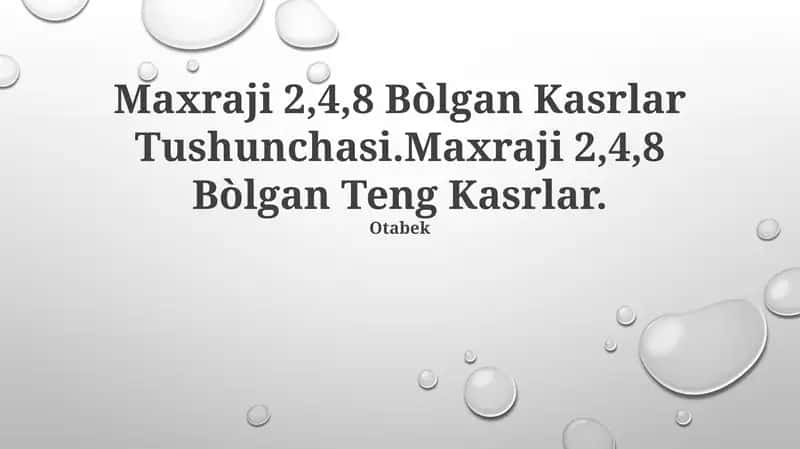 Maxraji 2,4,8 Bòlgan Kasrlar Tushunchasi 1