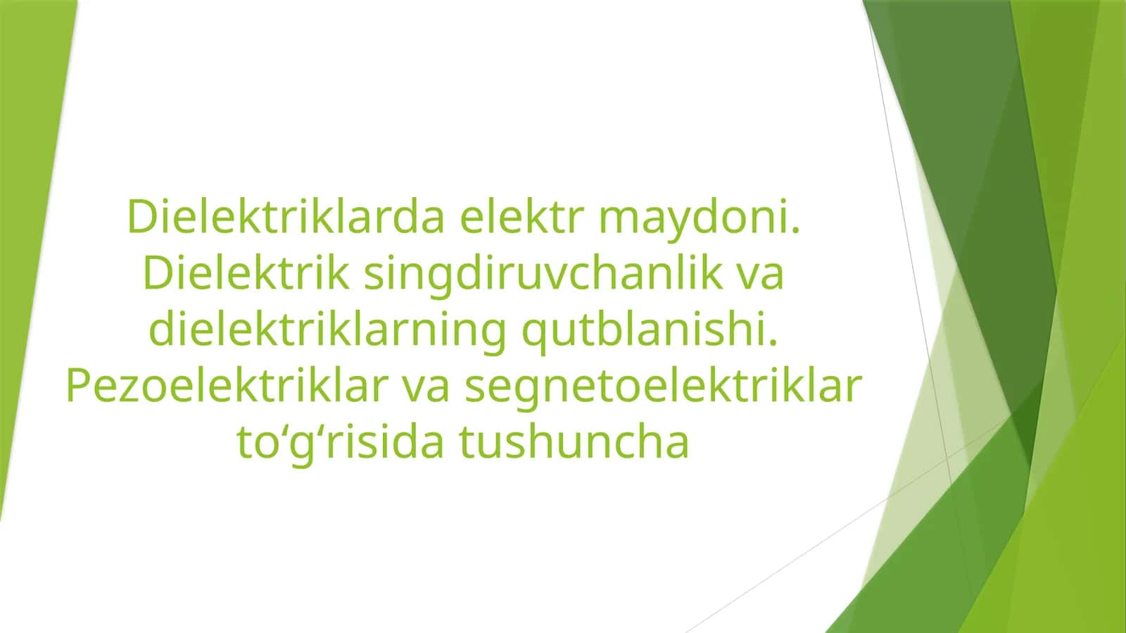 Dielektriklarda elektr maydoni. Dielektrik singdiruvchanlik va dielektriklarning qutblanishi. Pezoelektriklar va segnetoelektriklar to‘gʻrisida tushuncha 1