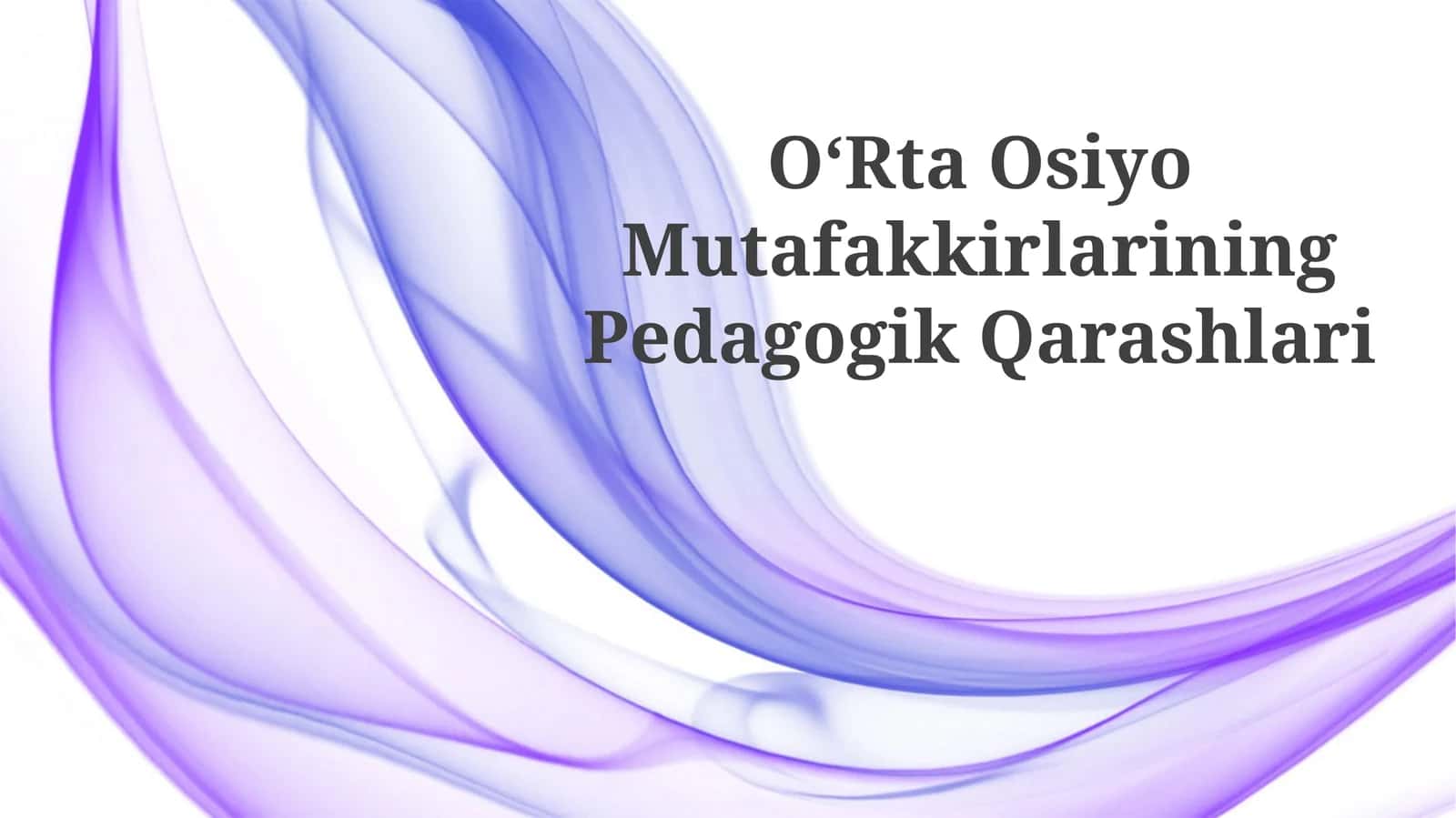 Oʻrta Osiyo Mutafakkirlarining Pedagogik Qarashlari 1