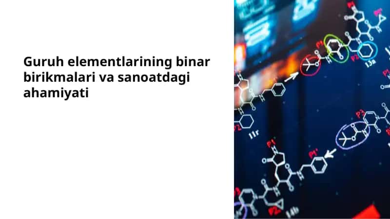 Guruh elementlarining binar birikmalari va sanoatdagi ahamiyati 1