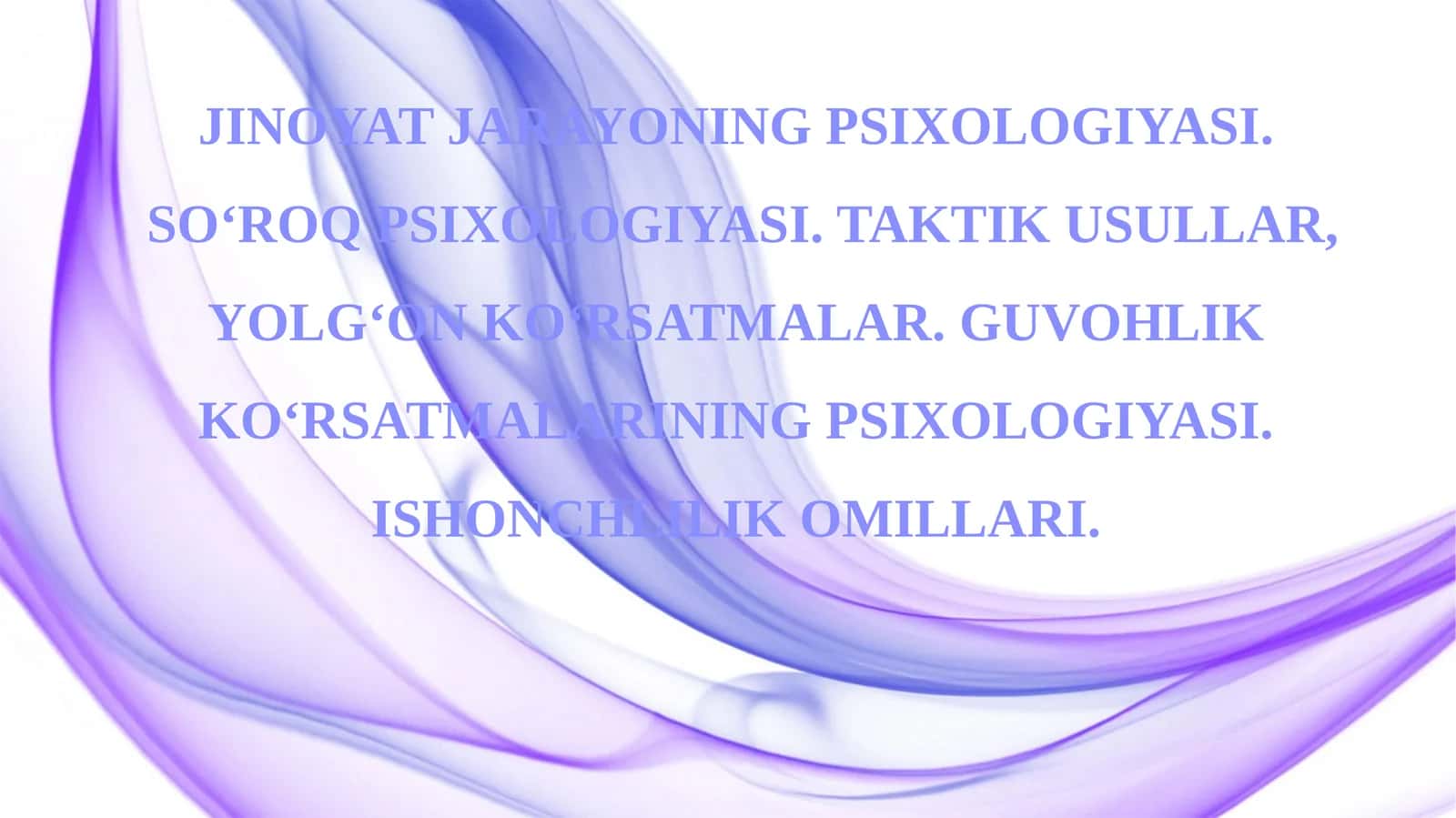 Jinoyat jarayoning psixologiyasi. So‘roq psixologiyasi. Taktik usullar, yolg‘on ko‘rsatm 1