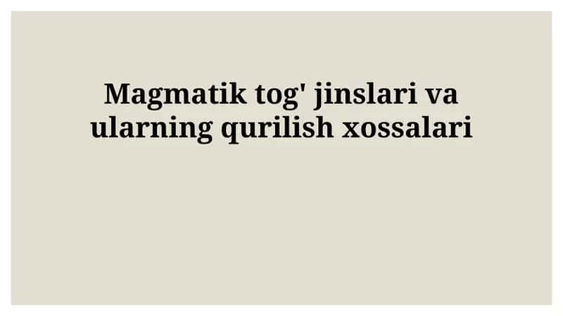 Magmatik tog' jinslari va ularning qurilish xossalari 1