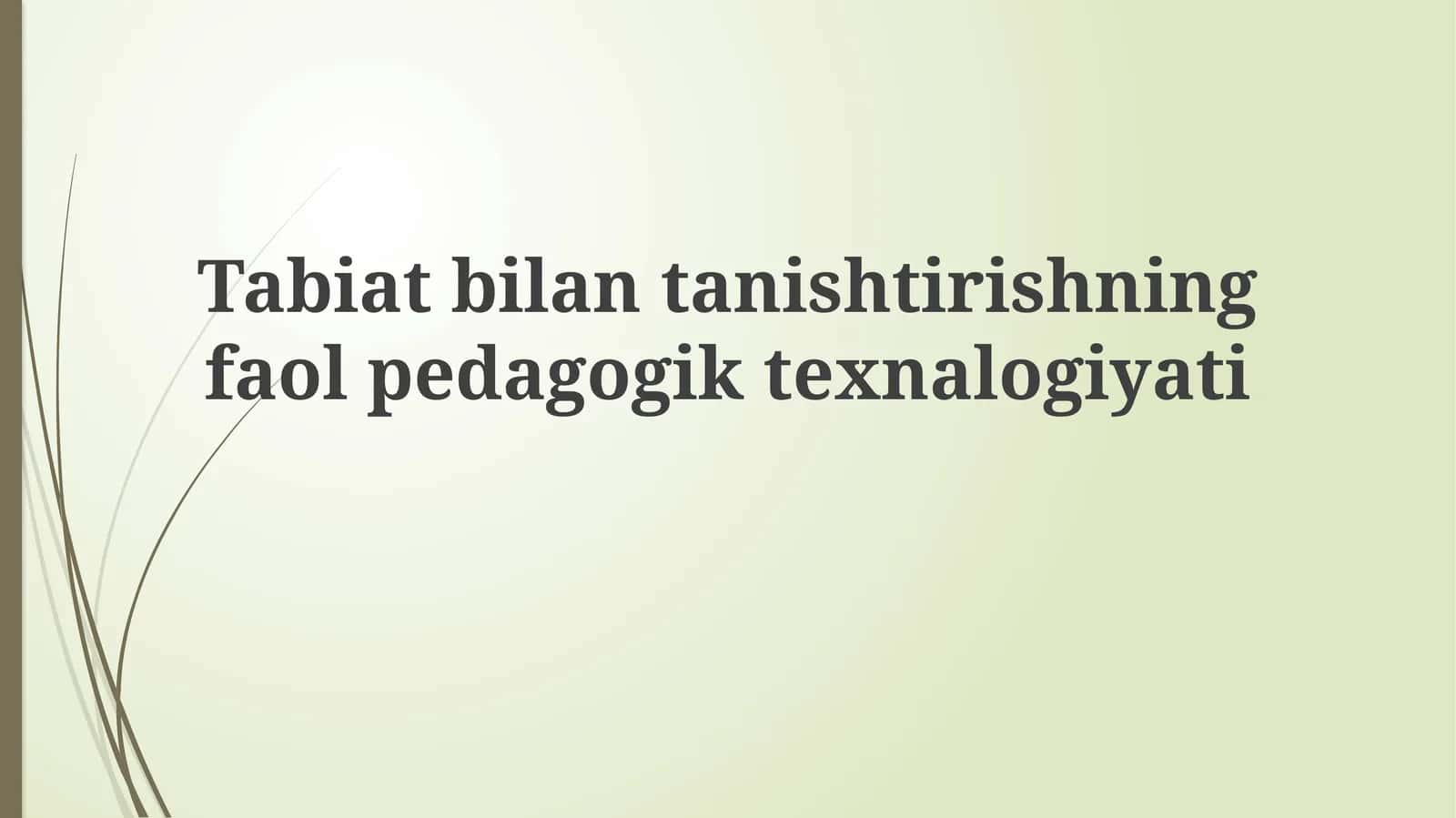 Tabiat bilan tanishtirishning faol pedagogik texnologiyati 1