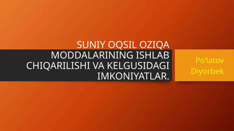 SUNIY OQSIL OZIQA MODDALARINING ISHLAB CHIQARILISHI VA KELGUSIDAGI IMKONIYATLAR 1