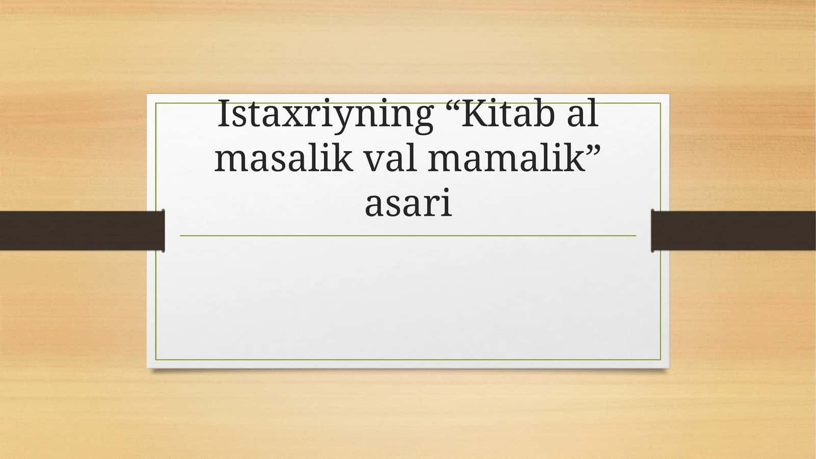 Istaxriyning “Kitab al masalik val mamalik” asari 1