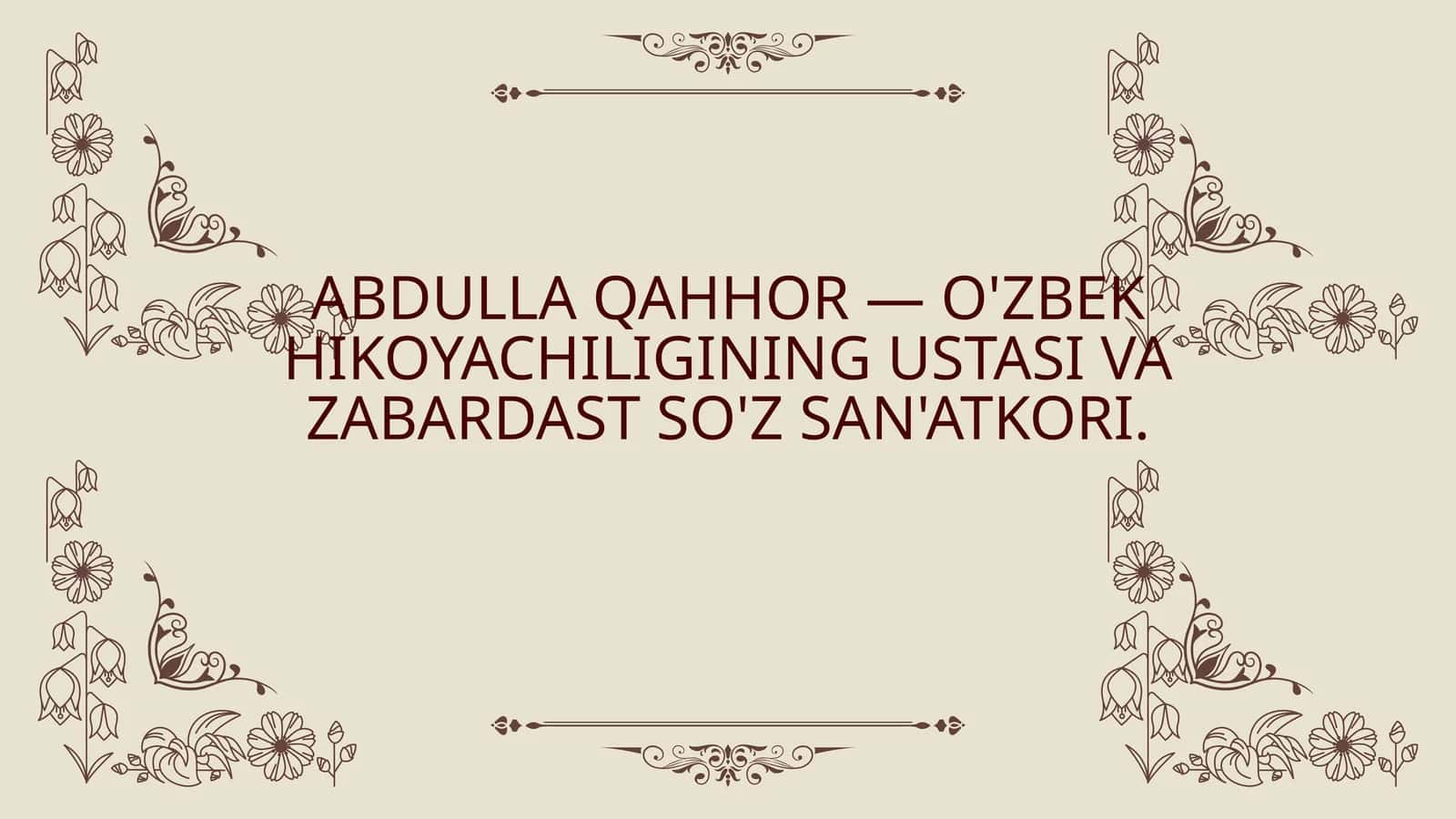 ABDULLA QAHHOR — O'ZBEK HIKOYACHILIGINING USTASI VA ZABARDAST SO'Z SAN'ATKORI 1