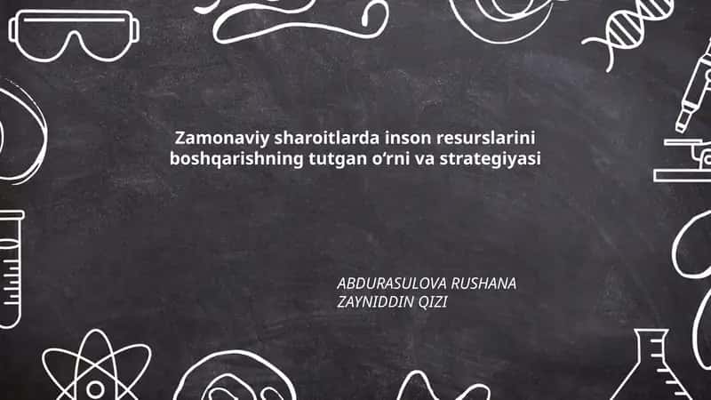 Zamonaviy sharoitlarda inson resurslarini boshqarishning tutgan o‘rni va strategiyasi 1