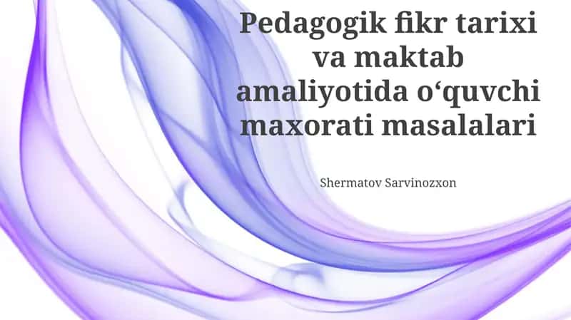 Pedagogik fikr tarixi va maktab amaliyotida oʻquvchi maxorati masalalari 1