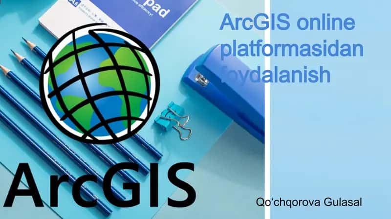 ArcGIS online platformasidan foydalanish 1