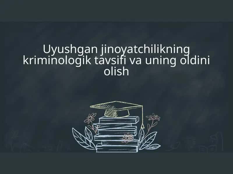 Uyushgan jinoyatchilikning kriminologik tavsifi va uning oldini olish 1