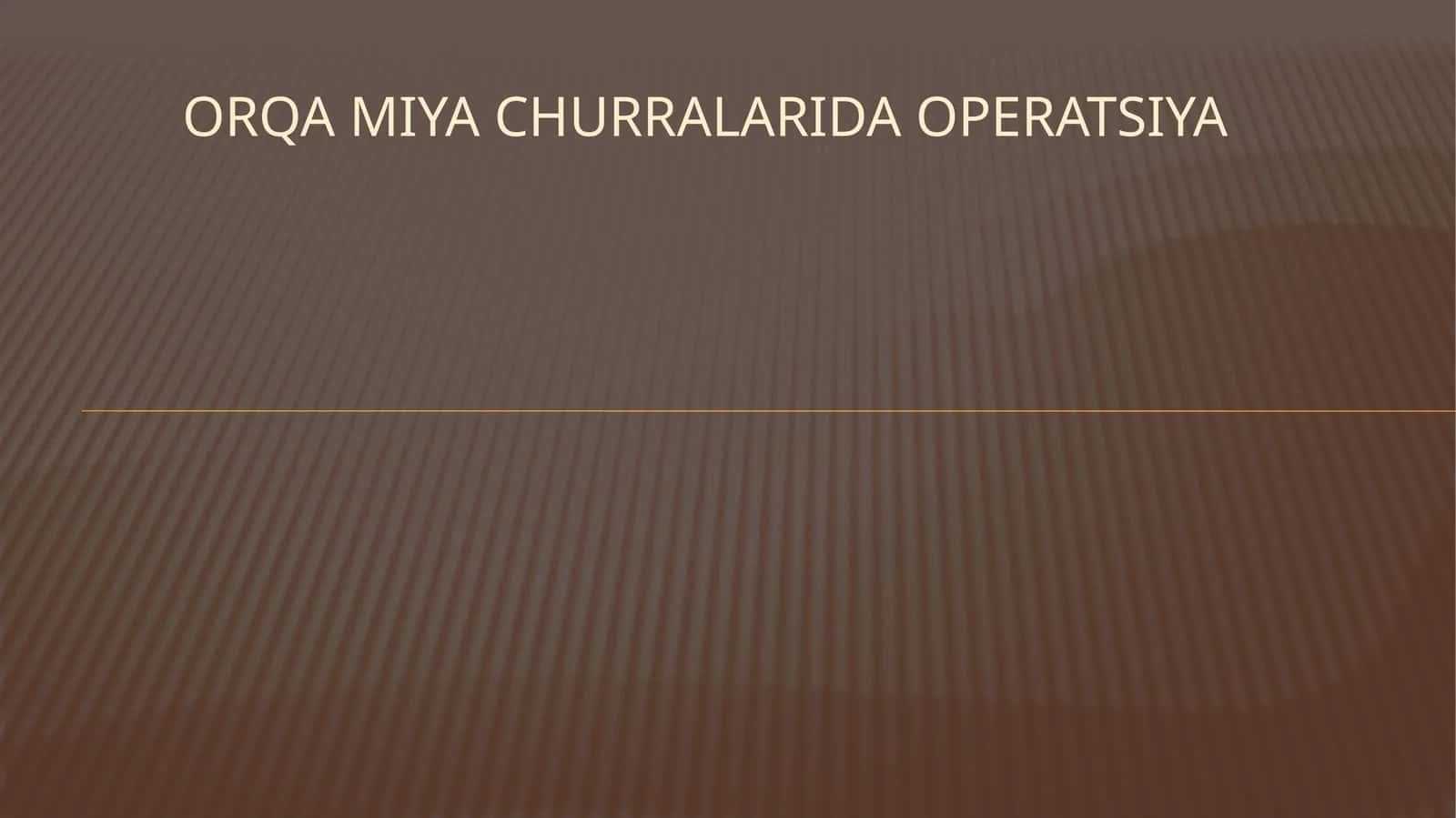 ORQA MIYA CHURRALARIDA OPERATSIYA 1