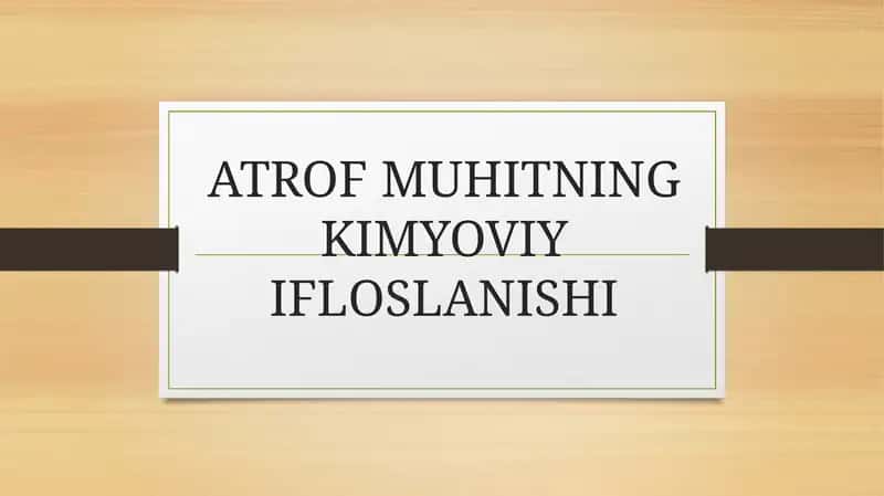ATROF MUHITNING KIMYOVIY IFLOSLANISHI 1