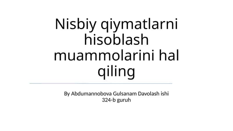 Nisbiy Qiymatlar Asoslari va Hisoblash Usullari 1