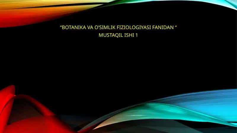 BOTANIKA VA O’SIMLIK FIZIOLOGIYASI FANI 1