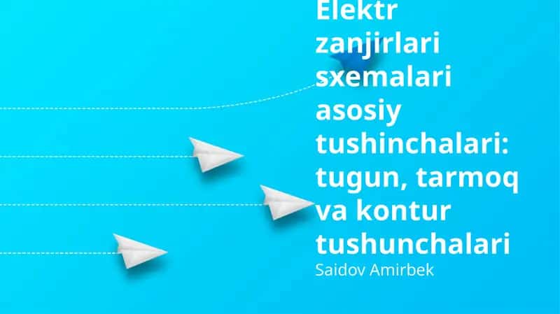 Elektr zanjirlari sxemalari asosiy tushunchalari 1