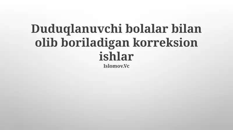Duduqlanuvchi bolalar bilan olib boriladigan korreksion ishlar 1
