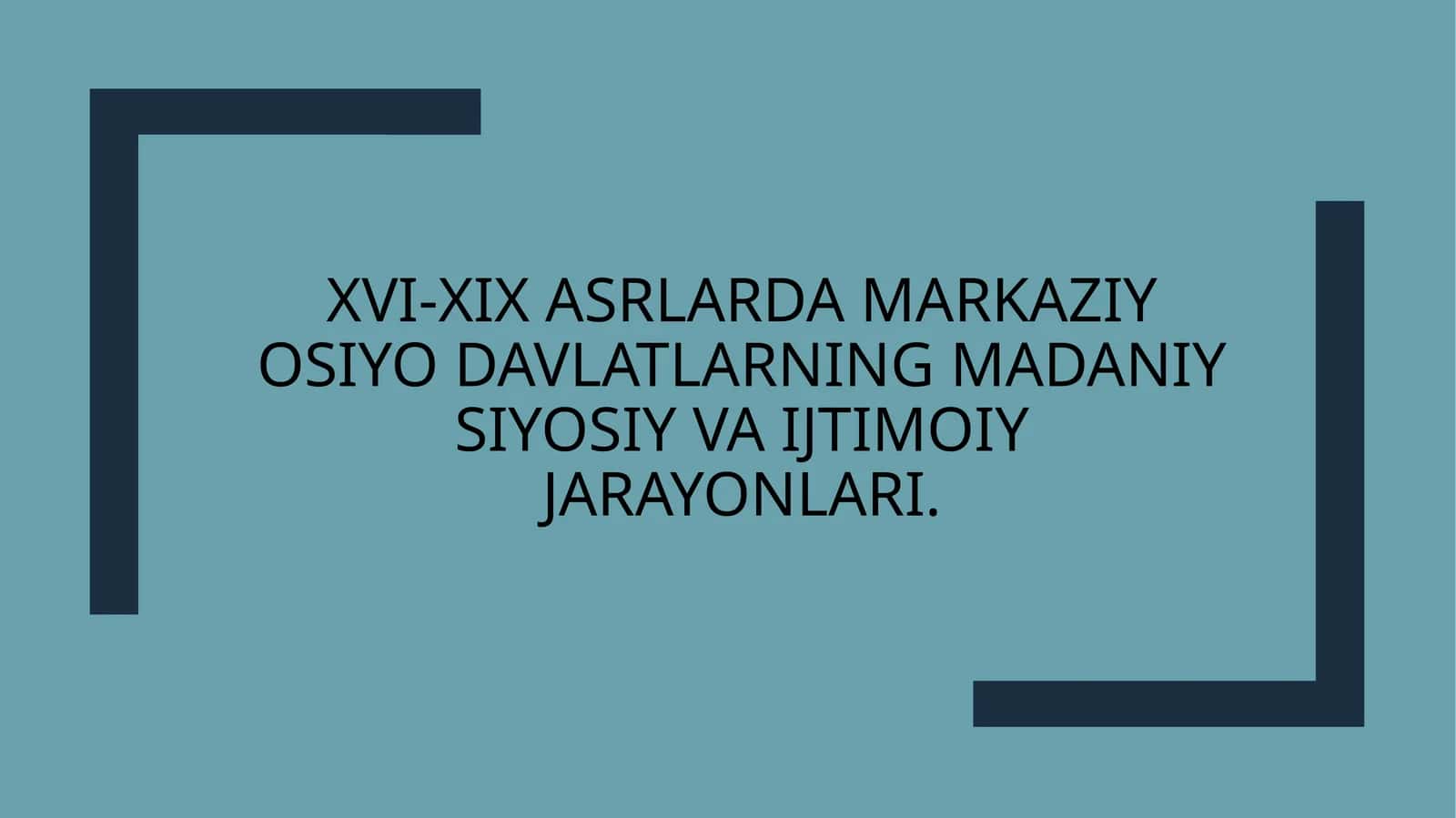 XVI-XIXasrlarda Markaziy Osiyo davlatlarining madaniysiyosiy vaijtimoiy jarayonlari 1