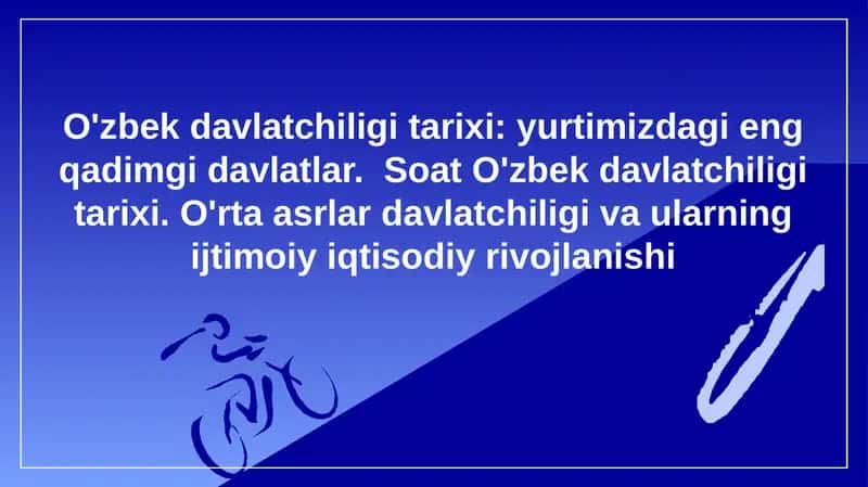 O'zbek davlatchiligi tarixi, yurtimizdagi eng qadimgi davlatlar.  Soat O'zbek davlatchiligi tarixi. O'rta asrlar davlatchiligi va ularning ijtimoiy iqtisodiy rivojlanishi 1