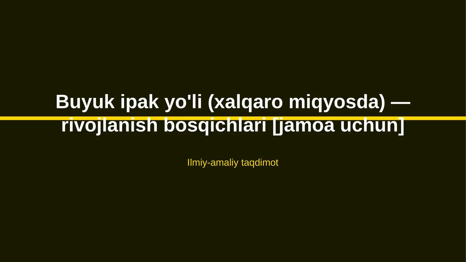 Buyuk ipak yo'li (xalqaro miqyosda) — rivojlanish bosqichlari [jamoa uchun] 1