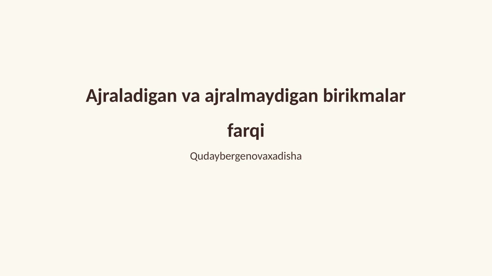 Ajraladigan va ajralmaydigan birikmalar farqi 1