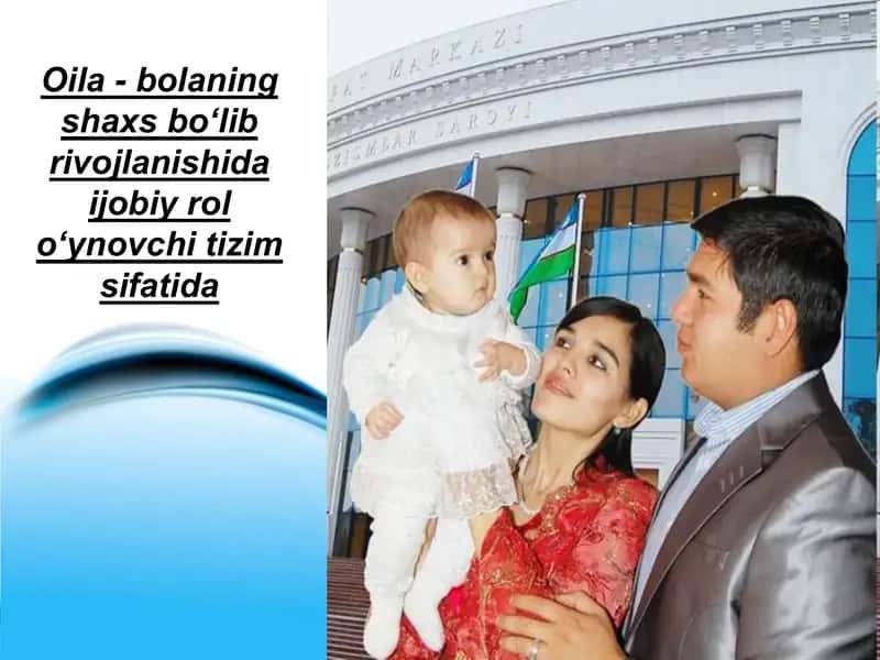 Oila - bolaning shaxs bo‘lib rivojlanishida ijobiy rol o‘ynovchi tizim sifatida 1