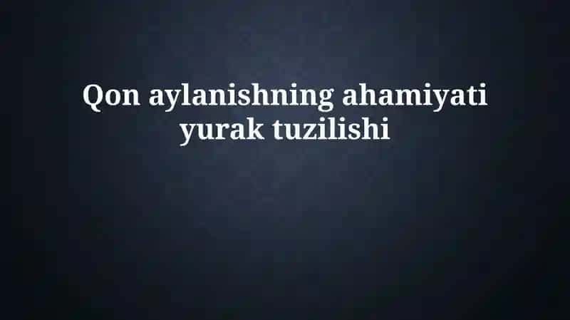 Qon aylanishining ahamiyati yurak tuzilishi
