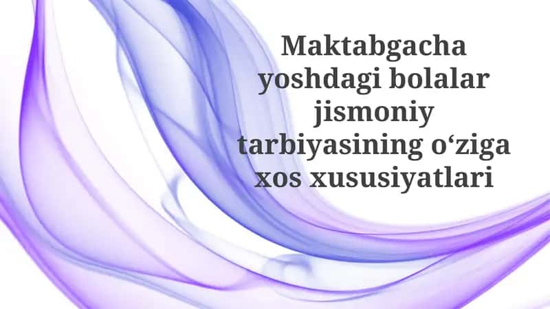 Maktabgacha yoshdagi bolalar jismoniy tarbiyasining oʻziga xos xususiyatlari 1