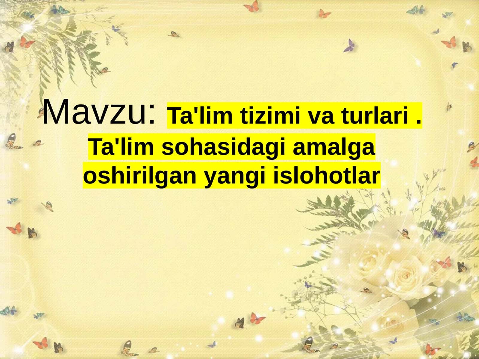 Ta'lim tizimi va turlari. Ta'lim sohasidagi amalga oshirilgan yangi islohotlar 1