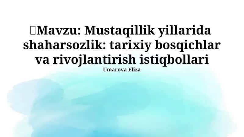 Mustaqillik yillarida shaharsozlik: tarixiy bosqichlar va rivojlantirish istiqbollari 1