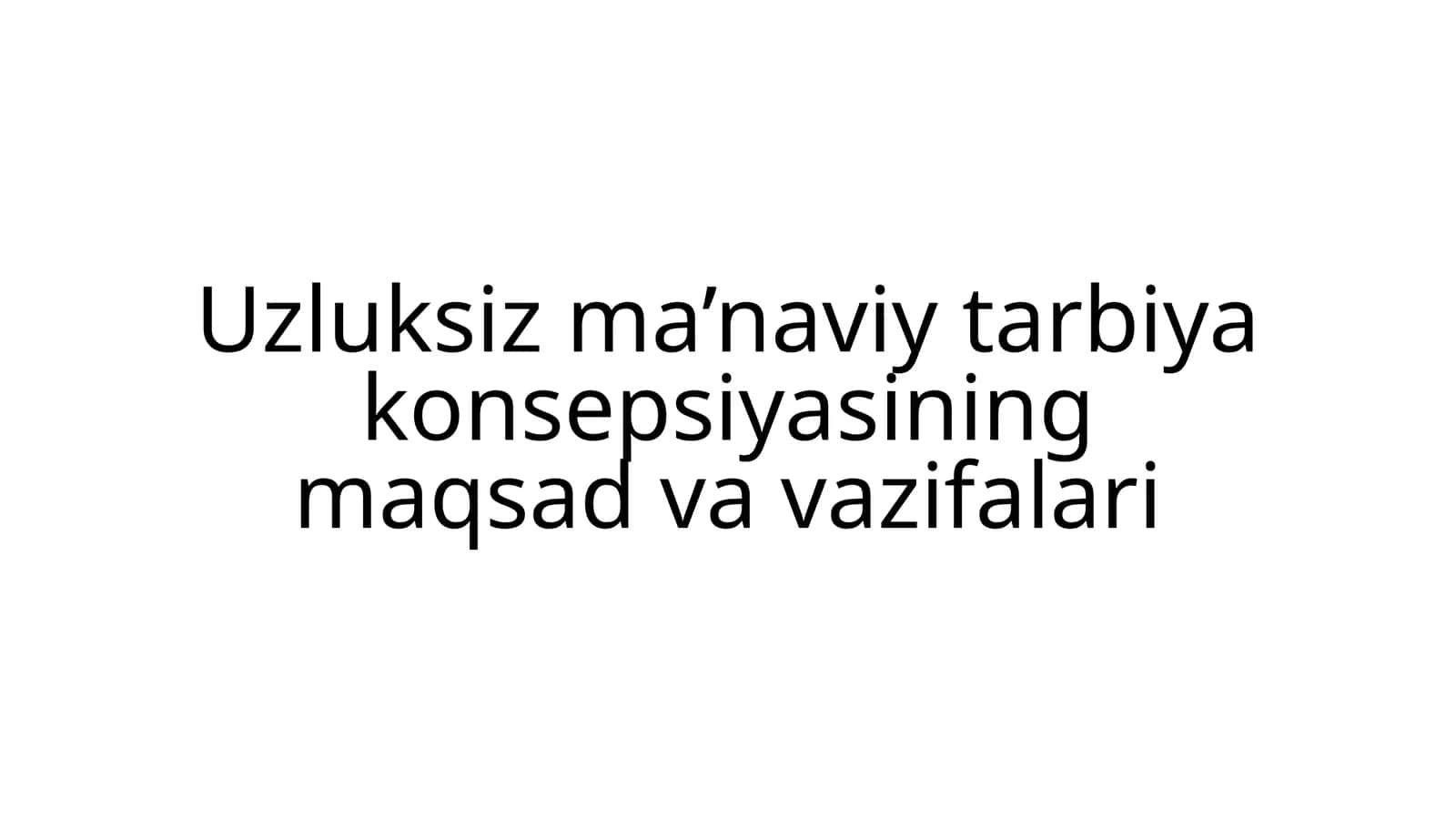 Uzluksiz ma’naviy tarbiya konsepsiyasining maqsad va vazifalari 1