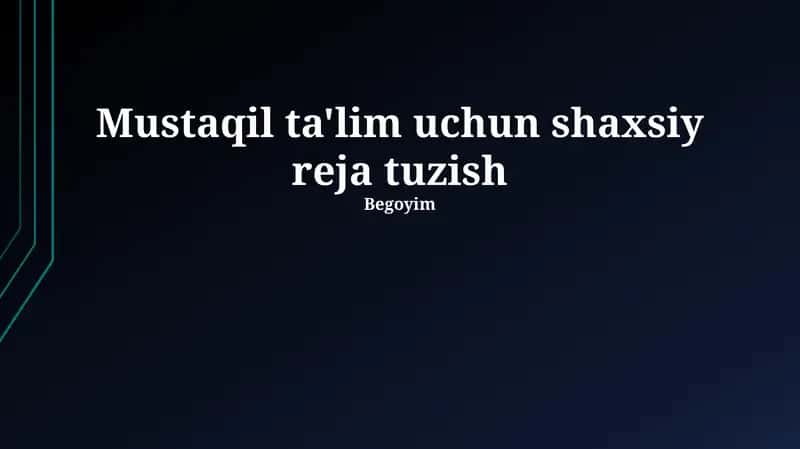 Mustaqil ta'lim uchun shaxsiy reja tuzish 1