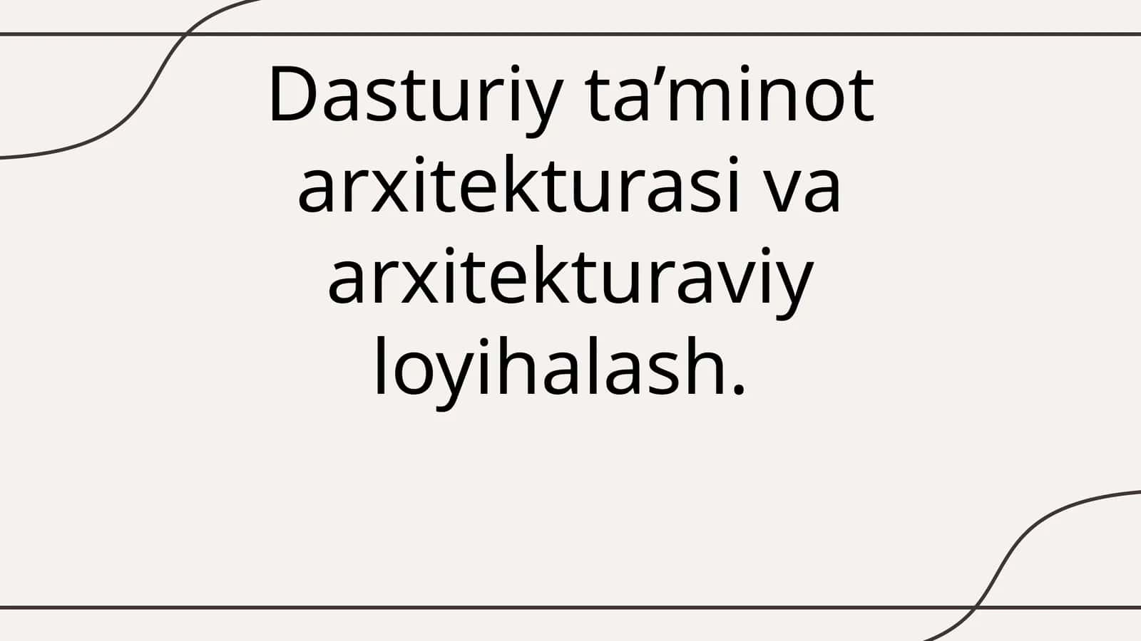 Dasturiy ta’minot arxitekturasi va arxitekturaviy loyihalash 1