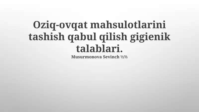 Oziq-ovqat mahsulotlarini tashish qabul qilish gigienik talablari 1