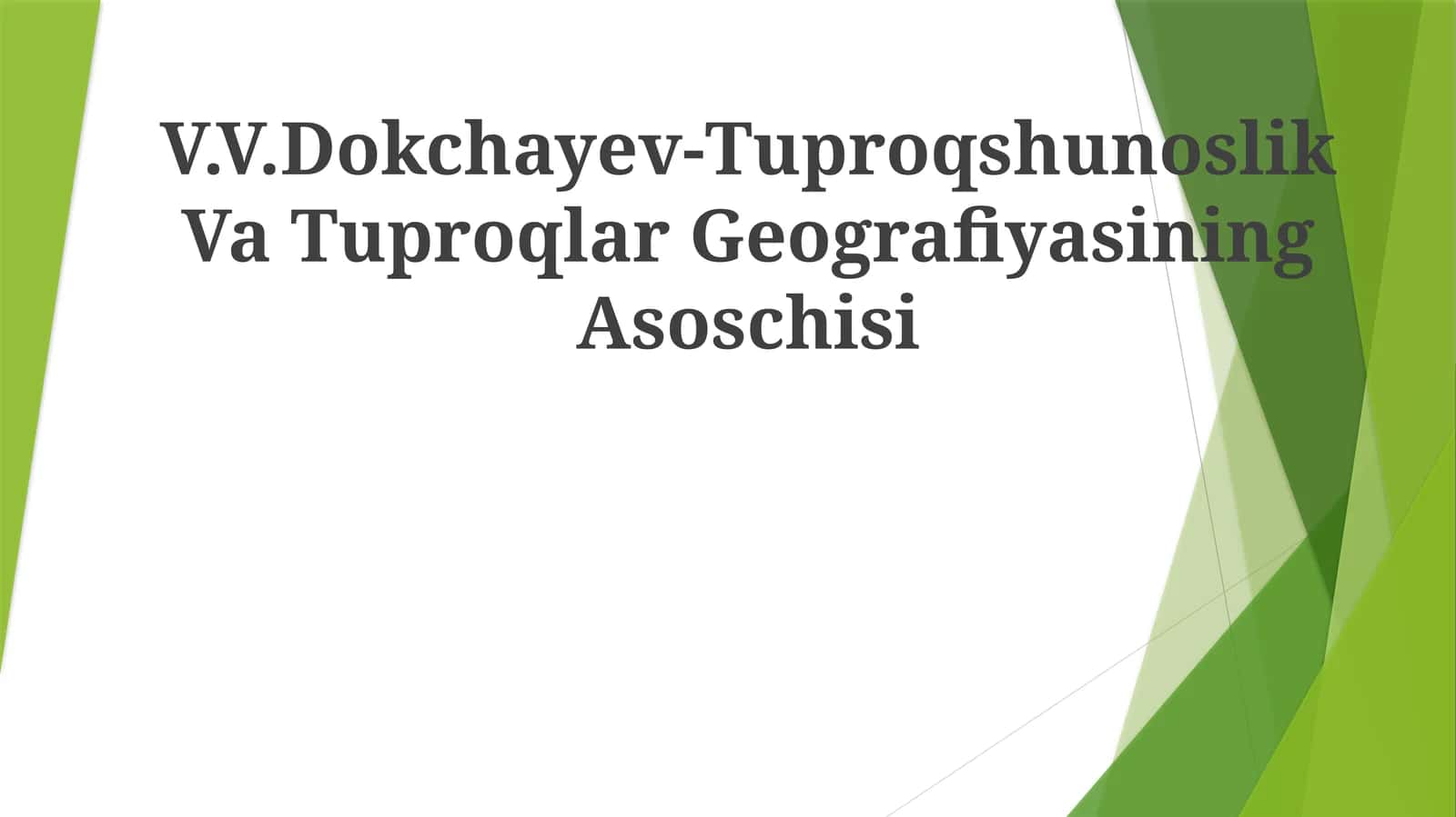 V.V.Dokchayev-Tuproqshunoslik Va TuproqlarGeografiyasiningAsoschisi 1