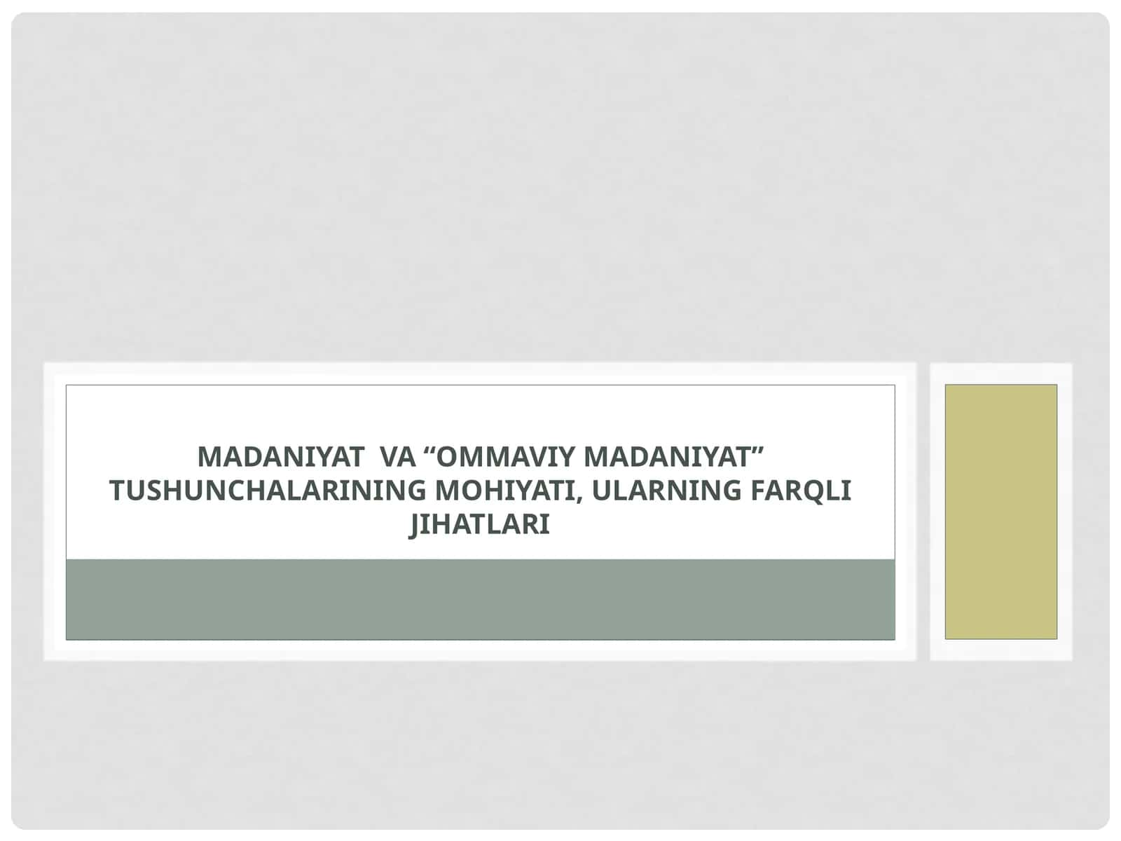 Madaniyat  va “Ommaviy madaniyat” tushunchalarining mohiyati, ularning farqli jihatlari 1