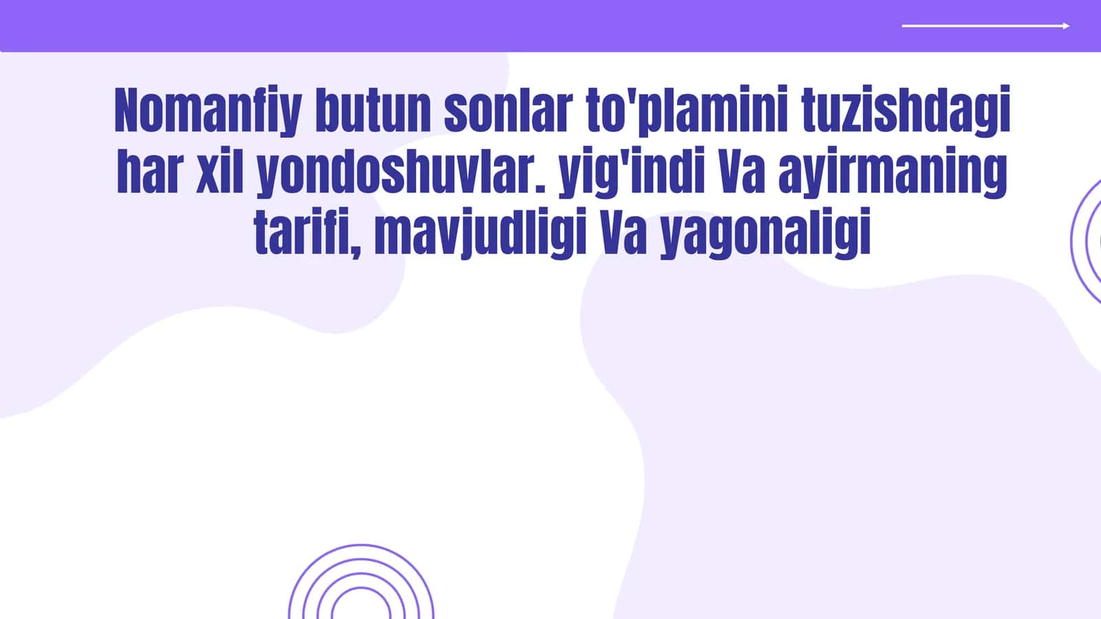Nomanfiy butun sonlar to'plamini tuzishdagi har xil yondoshuvlar. yig'indi va ayirmaning tarifi, mavjudligi va yagonaligi 1