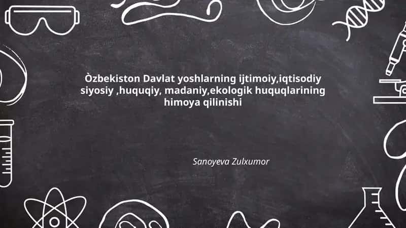 Òzbekiston Davlat yoshlarning ijtimoiy,iqtisodiy siyosiy,huquqiy, madaniy,ekologik huquqlarining himoya qilinishi 1
