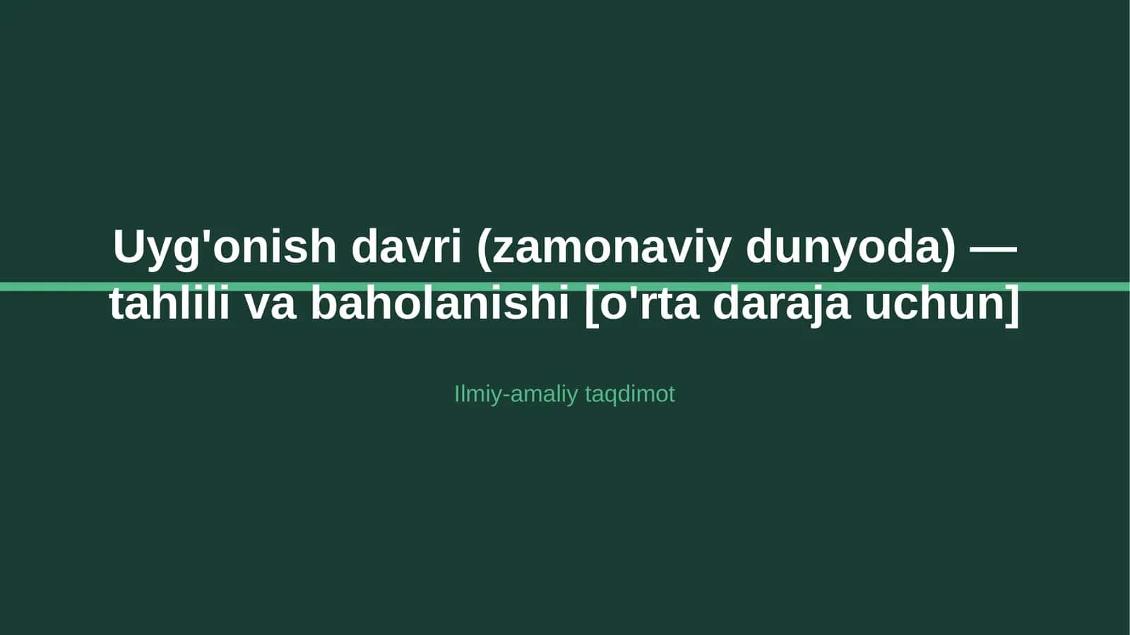 Uyg'onish davri (zamonaviy dunyoda) — tahlili va baholanishi [o'rta daraja uchun] 1