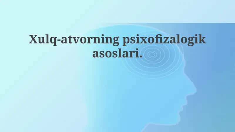 Xulq-atvorning psixofiziologik asoslari 1