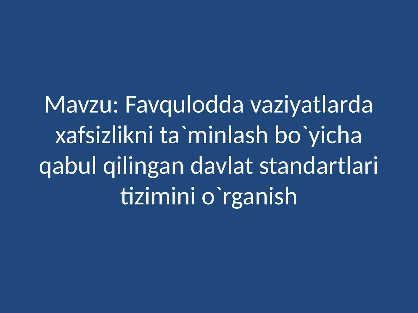 Favqulodda vaziyatlarda xafsizlikni ta`minlash bo`yicha qabul qilingan davlat standartlari 1